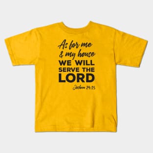 As for Me and My House (Black Text) Kids T-Shirt